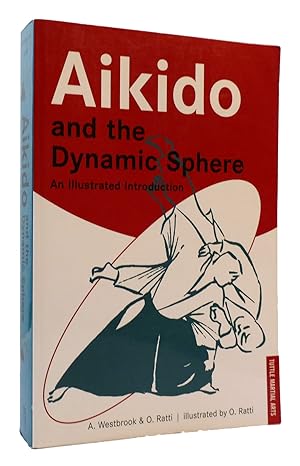 Image du vendeur pour AIKIDO AND THE DYNAMIC SPHERE An Illustrated Introduction mis en vente par Rare Book Cellar