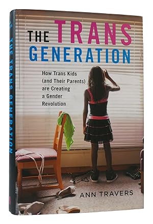Immagine del venditore per THE TRANS GENERATION How Trans Kids Are Creating a Gender Revolution venduto da Rare Book Cellar