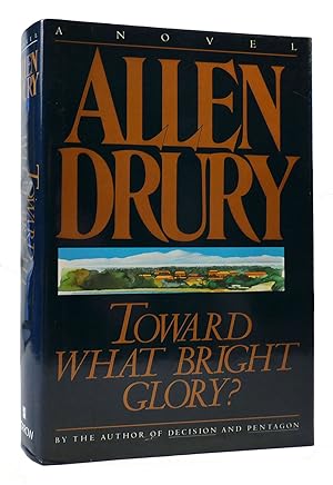 Seller image for TOWARD WHAT BRIGHT GLORY? A Novel for sale by Rare Book Cellar