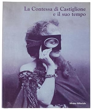 LA CONTESSA DI CASTIGLIONE E IL SUO TEMPO.: