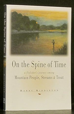 Bild des Verkufers fr On the Spine of Time: A Flyfisher's Journey Among Mountain People, Streams & Trout zum Verkauf von Schroeder's Book Haven