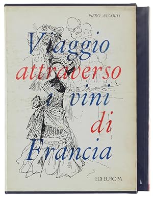 Image du vendeur pour VIAGGIO ATTRAVERSO I VINI DI FRANCIA.: mis en vente par Bergoglio Libri d'Epoca