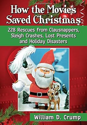 Image du vendeur pour How the Movies Saved Christmas: 228 Rescues from Clausnappers, Sleigh Crashes, Lost Presents and Holiday Disasters [Soft Cover ] mis en vente par booksXpress