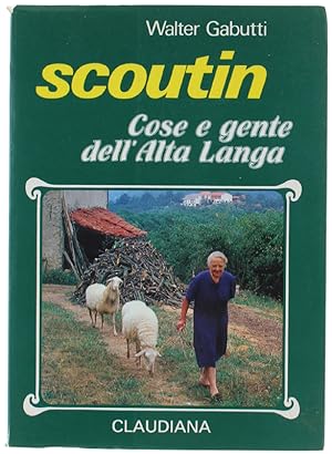 SCOUTIN. Cose e gente dell'Alta Langa.: