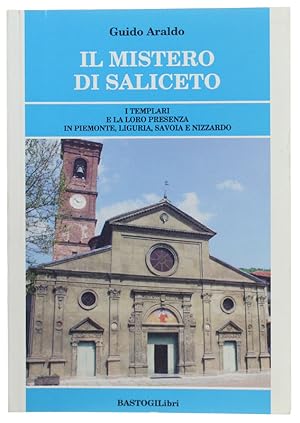 IL MISTERO DI SALICETO. I templari e la loro presenza in Piemonte, Liguria, Savoia e Nizzardo: