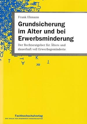 Grundsicherung im Alter und bei Erwerbsminderung Der Rechtsratgeber für Ältere und dauerhaft voll...