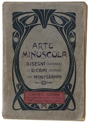 ARTE MINUSCOLA - Disegni - Ricami - Monogrammi. Anno 1911 - n. 1-12.:
