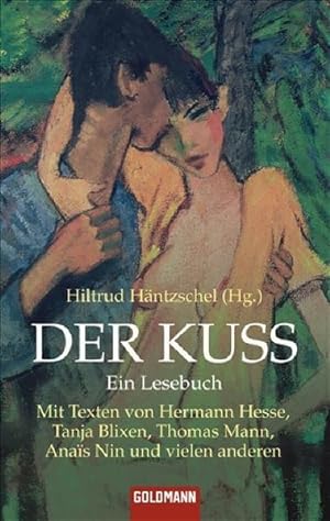 Der Kuss: Ein Lesebuch - Mit Texten von Hermann Hesse, Tanja Blixen, Thomas Mann, Anais Nin und v...