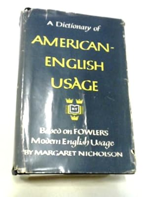Immagine del venditore per A Dictionary Of American-english Usage; Based On Fowler's 'Modern English Usage.' venduto da World of Rare Books