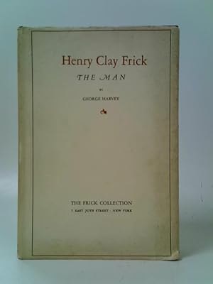 Seller image for Henry Clay Frick: The Man for sale by World of Rare Books