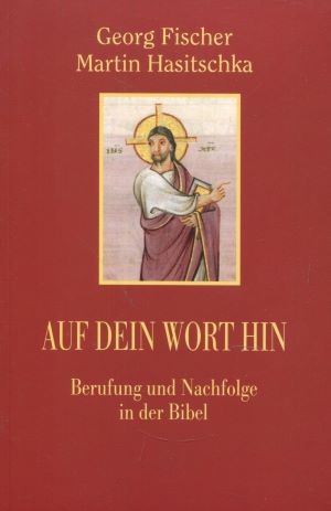 Imagen del vendedor de Auf dein Wort hin: Berufung und Nachfolge in der Bibel a la venta por Gabis Bcherlager