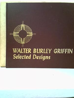 Bild des Verkufers fr Walter Burley Griffin: Selected Designs zum Verkauf von World of Rare Books