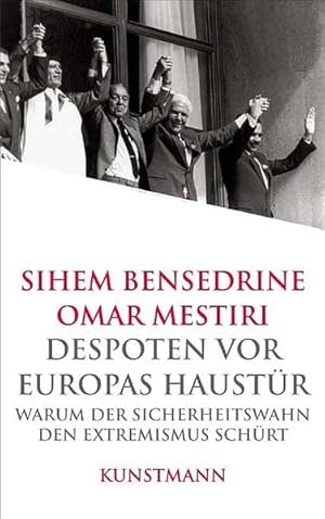 Despoten vor Europas Haustür. Warum der Sicherheitswahn den Extremismus schürt