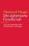 Bild des Verkäufers für Die deformierte Gesellschaft: Wie die Deutschen ihre Wirklichkeit verdrängen zum Verkauf von Gabis Bücherlager
