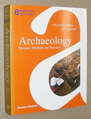 Immagine del venditore per Archaeology: Theories, Methods and Practice venduto da Nigel Smith Books