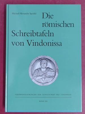 Die römischen Schreibtafeln von Vindonissa. Lateinische Texte des militärischen Alltags und ihre ...