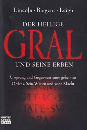 Der Heilige Gral und seine Erben - Ursprung und Gegenwart eines geheimen Ordens. Sein Wissen und ...