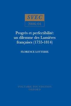 Imagen del vendedor de Progrs Et Perfectibilit : Un Dilemme Des Lumires Franaises 1755-1814 a la venta por GreatBookPrices