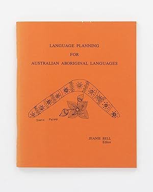 Language Planning for Australian Aboriginal Languages. Papers presented at the Workshop to develo...