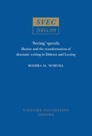 Image du vendeur pour Seeing Speech : Illusion and the Transformation of Dramatic Writing in Diderot and Lessing mis en vente par GreatBookPrices