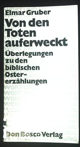 Bild des Verkufers fr Von den Toten auferweckt: berlegungen zu den biblischen Ostererzhlungen. Wort und Erfahrung ; Bd. 3 zum Verkauf von books4less (Versandantiquariat Petra Gros GmbH & Co. KG)