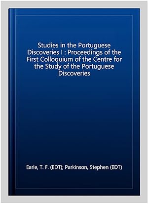 Imagen del vendedor de Studies in the Portuguese Discoveries I : Proceedings of the First Colloquium of the Centre for the Study of the Portuguese Discoveries a la venta por GreatBookPrices