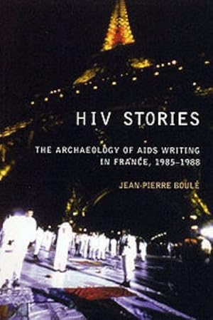 Imagen del vendedor de HIV Stories : The Archaeology of AIDS Writing in France a la venta por GreatBookPrices