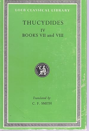 Imagen del vendedor de THUCYDIDES History of the Peloponnesian War, Iv, Books VII and VIII (Volume Iv) (Greek and English Edition) a la venta por Books on the Boulevard