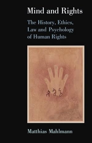 Seller image for Mind and Rights : The History, Ethics, Law and Psychology of Human Rights for sale by GreatBookPrices