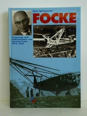 Focke - Flugzeuge und Hubschrauber von Henrich Focke 1912 - 1961