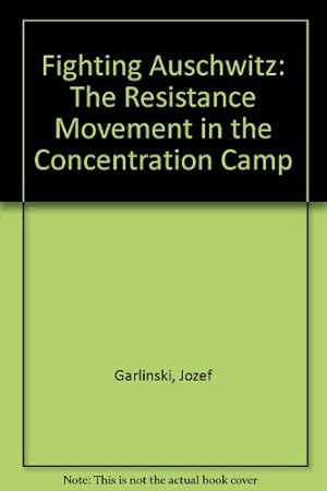 Bild des Verkufers fr Fighting Auschwitz: The Resistance Movement in the Concentration Camp zum Verkauf von WeBuyBooks