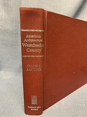 Seller image for American Architecture: Westchester County, New York. Colonial to Contemporary for sale by Bryn Mawr Bookstore