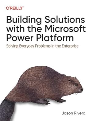 Seller image for Building Solutions with the Microsoft Power Platform: Solving Everyday Problems in the Enterprise by Rivera, Jason [Paperback ] for sale by booksXpress