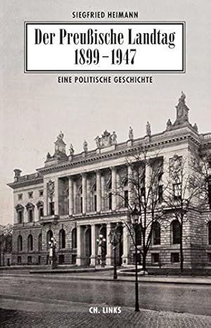 Bild des Verkufers fr Der Preuische Landtag 1899 - 1947 : eine politische Geschichte. Hrsg. vom Prsidenten des Abgeordnetenhauses von Berlin, zum Verkauf von nika-books, art & crafts GbR