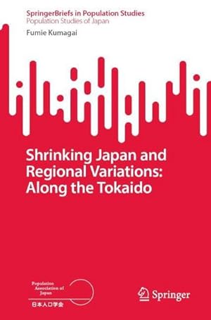 Bild des Verkufers fr Shrinking Japan and Regional Variations: Along the Tokaido zum Verkauf von AHA-BUCH GmbH