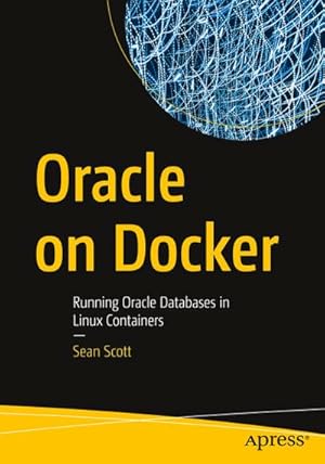 Seller image for Oracle on Docker : Running Oracle Databases in Linux Containers for sale by AHA-BUCH GmbH