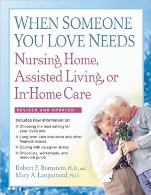 Seller image for When Someone You Love Needs Nursing Home, Assisted Living, or In-Home Care by Bornstein PhD, Robert F., Languirand PhD, Mary A. [Paperback ] for sale by booksXpress