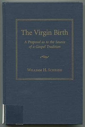 Imagen del vendedor de The Virgin Birth: A Proposal as to the Source of a Gospel Tradition a la venta por Between the Covers-Rare Books, Inc. ABAA