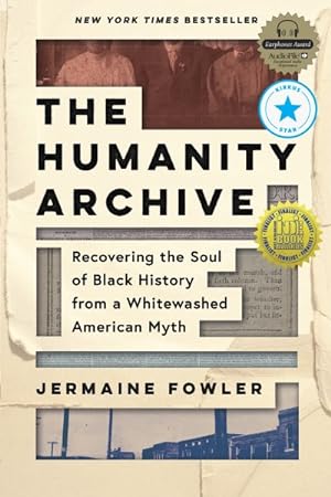 Seller image for Humanity Archive : Recovering the Soul of Black History from a Whitewashed American Myth for sale by GreatBookPrices