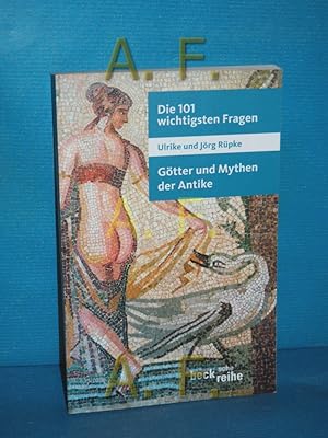 Imagen del vendedor de Die 101 wichtigsten Fragen - Gtter und Mythen der Antike Ulrike und Jrg Rpke / Beck'sche Reihe , 7028 a la venta por Antiquarische Fundgrube e.U.