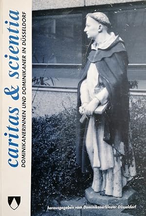 Image du vendeur pour Caritas & Scientia: Dominikanerinnen und Dominikaner in Dsseldorf. Begleitbuch zur Ausstellung mis en vente par Buchhandlung Loken-Books