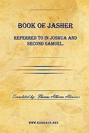 Immagine del venditore per Book of Jasher Referred to in Joshua and Second Samuel. venduto da BuchWeltWeit Ludwig Meier e.K.