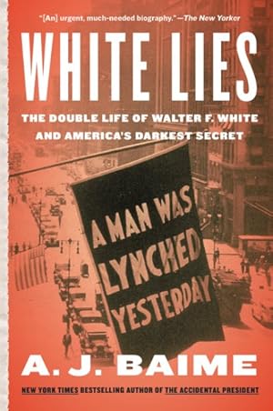 Bild des Verkufers fr White Lies : The Double Life of Walter F. White and America's Darkest Secret zum Verkauf von GreatBookPrices