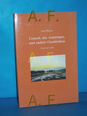 Bild des Verkufers fr Conrad, der Aussteiger, und andere Geschichten : Prosa und Lyrik / MIT WIDMUNG von Josef Wieser zum Verkauf von Antiquarische Fundgrube e.U.