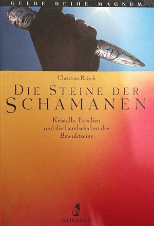 Die Steine der Schamanen. Kristalle, Fossilien und die Landschaften des Bewusstseins