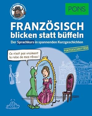 Seller image for PONS Franzsisch 2 blicken statt bffeln : Der Sprachkurs in spannenden Kurzgeschichten fr Fortgeschrittene for sale by Smartbuy