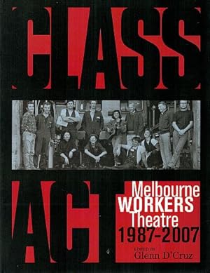 Seller image for CLASS ACT. Melbourne Worker's Theatre 1987 - 2007. for sale by Sainsbury's Books Pty. Ltd.