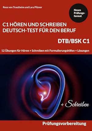 Seller image for C1 Hren und Schreiben Deutsch-Test fr den Beruf - DTB /BSK C1 : 12 bungen fr Hren + Schreiben mit Formulierungshilfen + Lsungen for sale by Smartbuy
