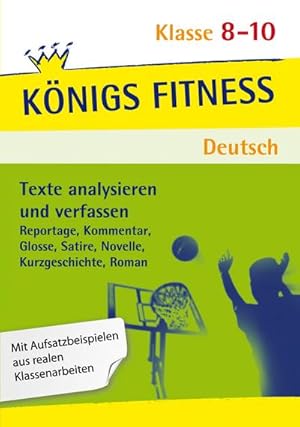 Bild des Verkufers fr Texte analysieren und verfassen: Reportagen, Kommentare, Glossen, Satiren, Kurzgeschichten, Romane und Novellen + Aufgaben mit Lsungen. Deutsch Klasse 8-10. : In vier Schritten sicher in der Textanalyse! zum Verkauf von Smartbuy