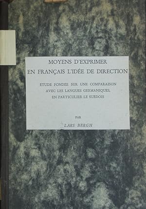 Bild des Verkufers fr Moyens d'exprimer en francais l'idee de direction: Etude fondee sur une comparaison avec les langues germaniques, en particulier le suedois. zum Verkauf von Antiquariat Bookfarm